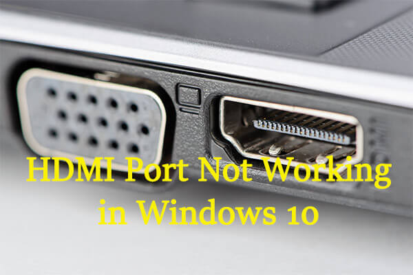 HDMI Port Not Working in 10? Here's to fix it - MiniTool Partition Wizard
