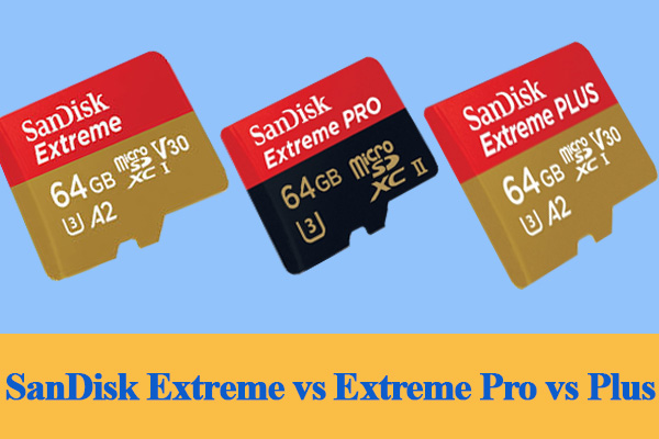 SanDisk Extreme VS Extreme Pro VS Extreme Plus: Which Is Best? MiniTool  Partition Wizard