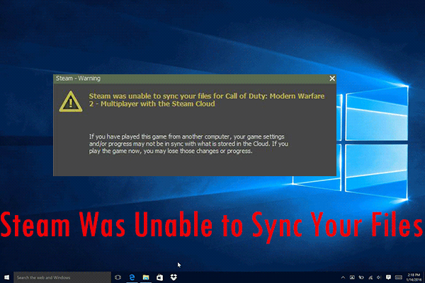 Look 4 Solutions To Fix Steam Was Unable To Sync Your Files MiniTool 