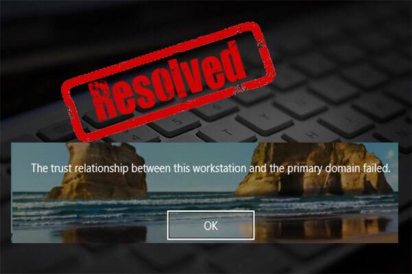 Fixed: Trust Relationship Between Workstation & Domain Failed