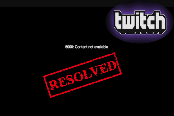 How to Fix Twitch Error 5000 Content Not Available [Full Guide]