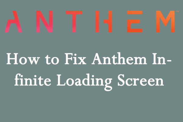 Anthem Infinite Loading Screen? Here’s How to Fix It - MiniTool ...