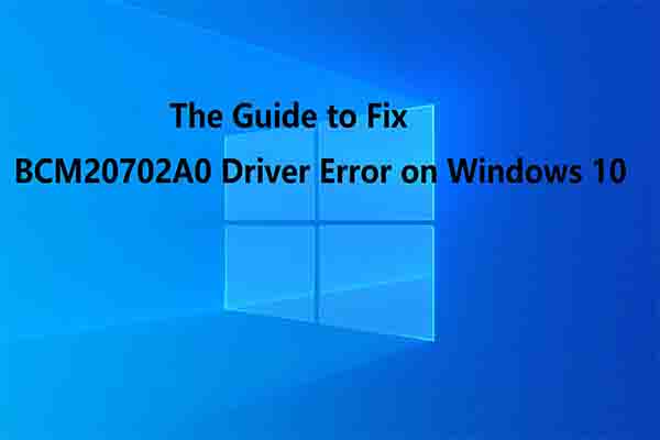 BCM20702A0 Driver Error: The Symptoms and Solutions (New Update)