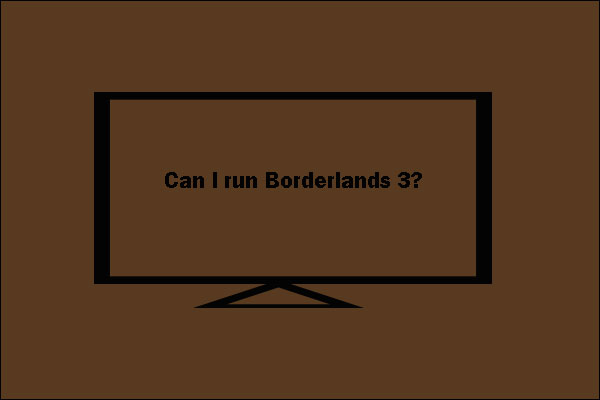 Can You Run Borderlands 3 on Your PC?