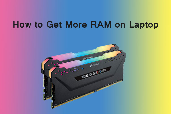 How to Get More RAM on Laptop—Free up RAM or Upgrade RAM