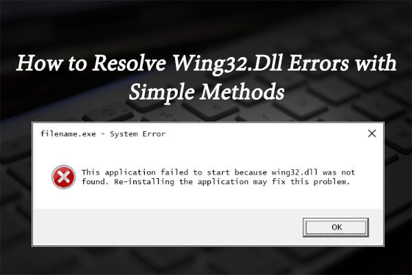 How To Resolve Wing32.Dll Errors With Simple Methods - MiniTool.