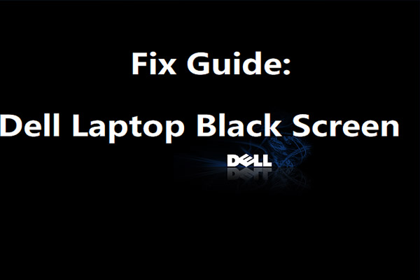 The Full Guide to Fix the Dell Laptop Black Screen Issue