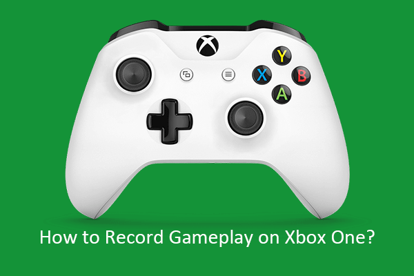 [Solved] How to Record Gameplay on Xbox One in 4 Ways?