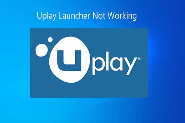 Uplay Launcher Not Working? Here Are Solutions for You
