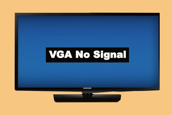 Do I Fix VGA Signal on Windows 10? [Quickly Fixes] - MiniTool Partition Wizard