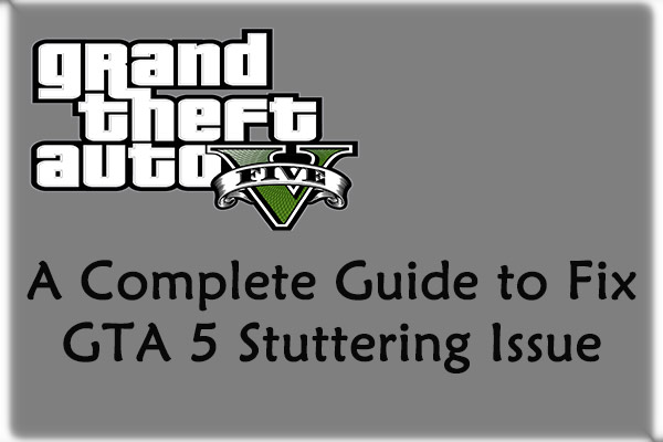 A Complete Guide to Fix GTA 5 Stuttering Issue [Newly Updated]