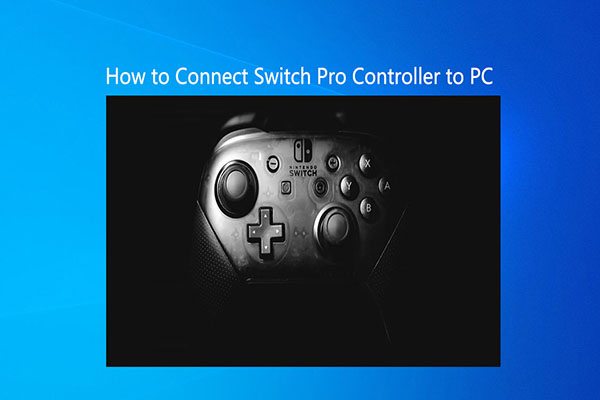 How to Connect Switch Pro Controller to PC? Here Are Answers