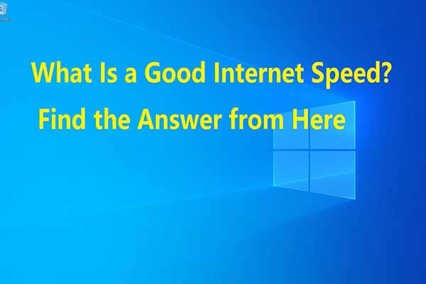What Is a Good Internet Speed? Check the Answer Right Now!