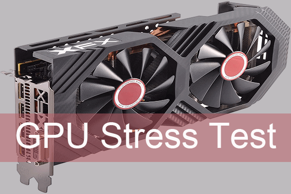How To Stress Test Your GPU + 5 Tools