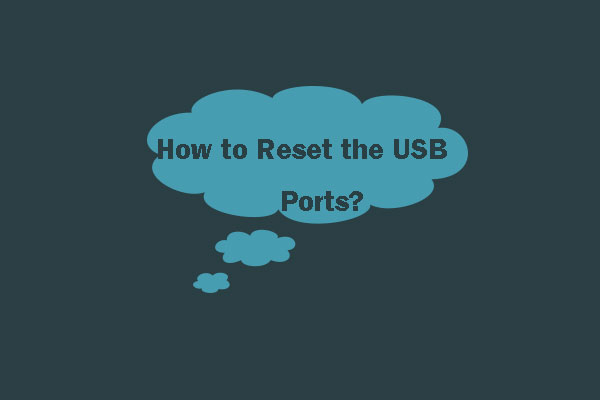 How to Reset the USB Ports on Windows 10? | Detailed Tutorials