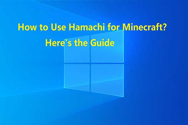 How to Use Hamachi for Minecraft? Check Answers from Here!