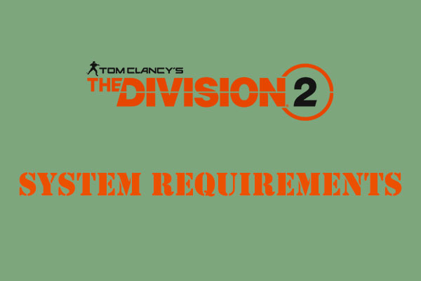 verden Løs omvendt The Division 2 System Requirements: Can Your PC Run It? - MiniTool  Partition Wizard