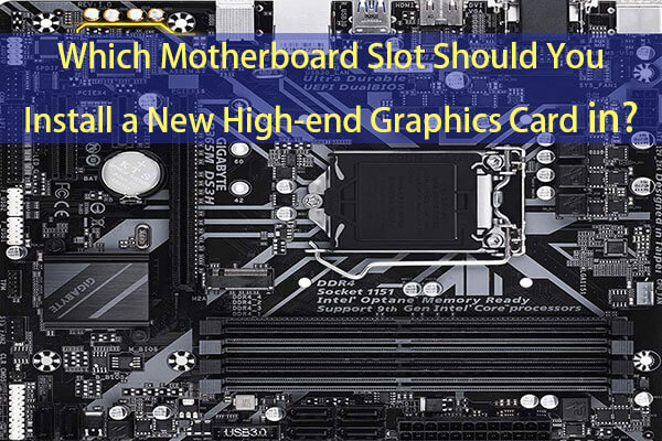 It Is the PCIe 16 Slot That You Should Install High end GPU MiniTool Partition Wizard