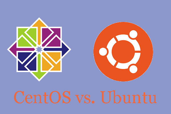 CentOS vs Ubuntu: What's the Difference? - MiniTool Partition Wizard