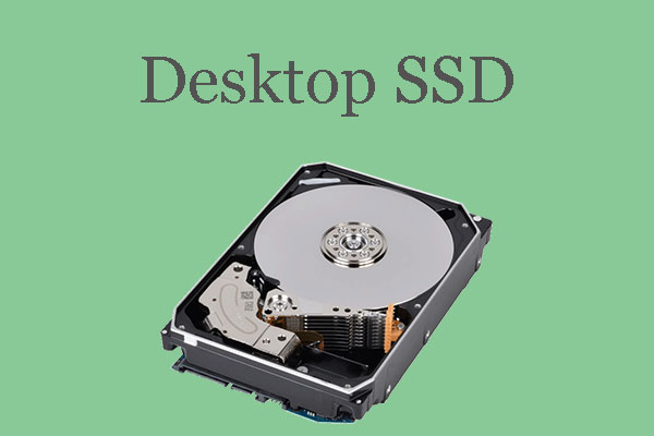 How to Choose a Right Desktop SSD and Install It in Desktop PC - MiniTool  Partition Wizard