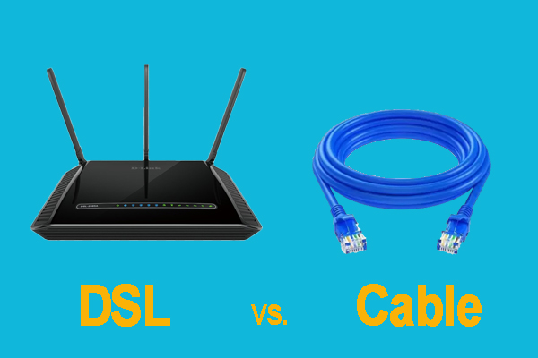 finger Sommetider Bygger DSL VS Cable Internet: Which Is Better? - MiniTool Partition Wizard