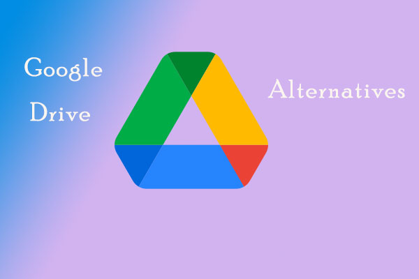 Here Are Top 5 Google Drive Alternatives for You !