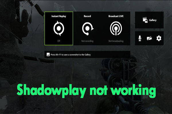 Shadowplay Not Recording on Windows 10? Here Are Top 5 Methods