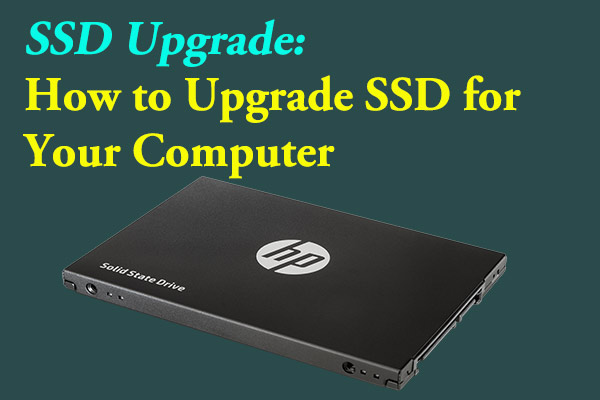 middelalderlig Devise digital SSD Upgrade: How to Upgrade SSD for Your Computer - MiniTool Partition  Wizard