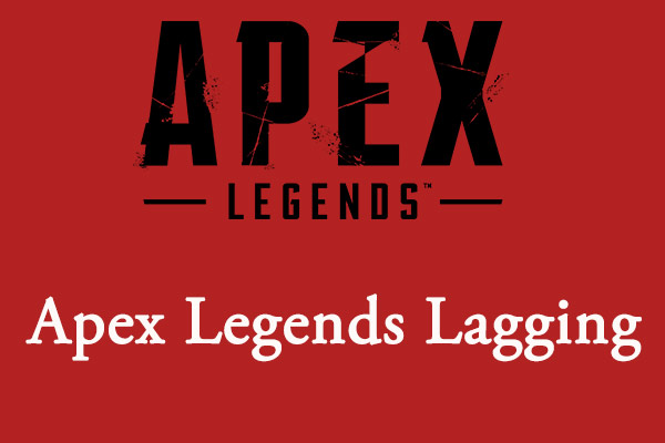 Resolved: Apex Legends Lagging Issue on Windows PC