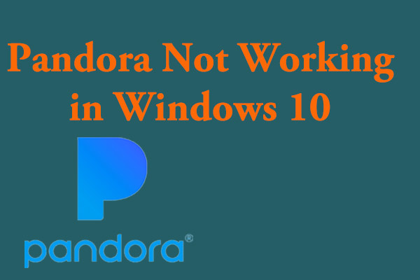 maskulinitet Genre Korean Pandora Not Working in Windows 10? Here're 5 Easy Fixes - MiniTool  Partition Wizard