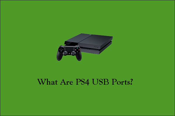 What Are PS4 USB Ports? How to Use Them? - MiniTool Partition Wizard