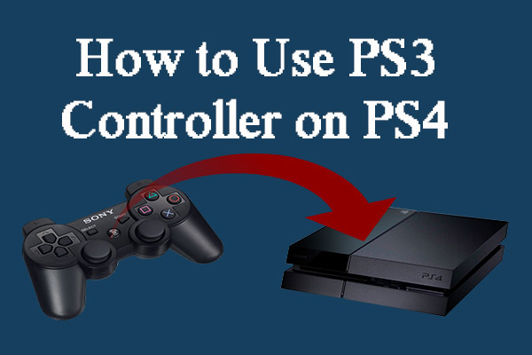 Spiller skak Zoologisk have Reklame How to Use PS3 Controller on PS4 (Good Tips) - MiniTool Partition Wizard