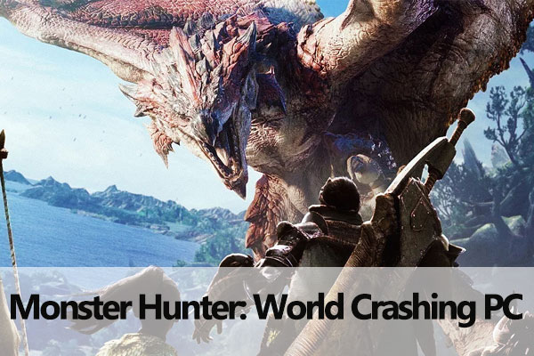 How to Fix Monster Hunter: World Crashing PC? Here Is the Guide