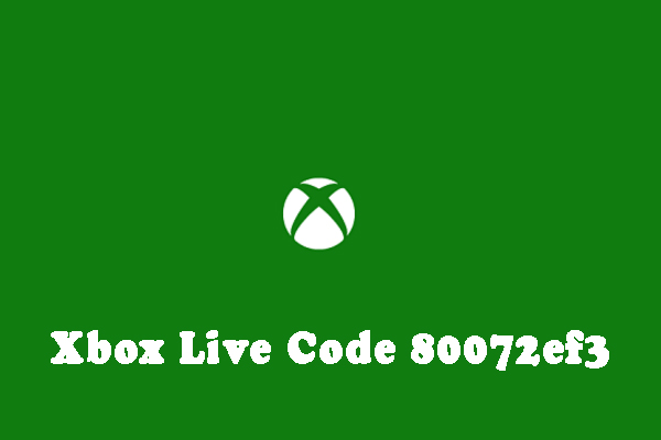 How to fix Xbox Live Error Code 80072ef3 [Complete Guide]