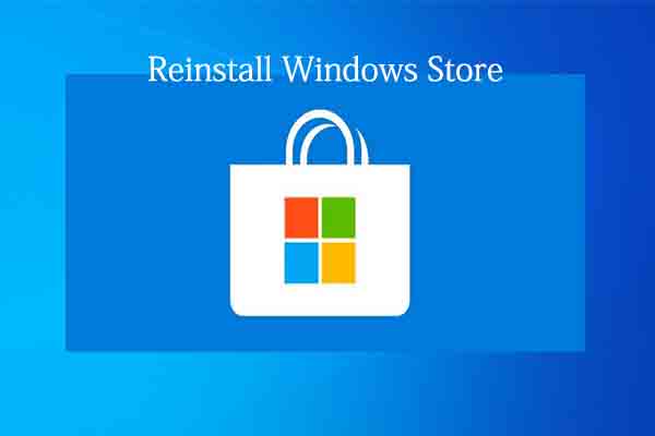 How to Reinstall Windows Store? Try These Methods Now!