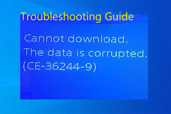 6 Fixes for PS4 Cannot Download Corrupted Error CE-36244-9