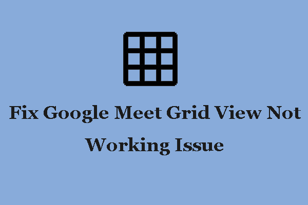 How to Fix Google Meet Grid View Not Working Issue