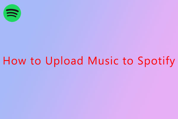 How to Upload Music to Spotify and Enjoy It