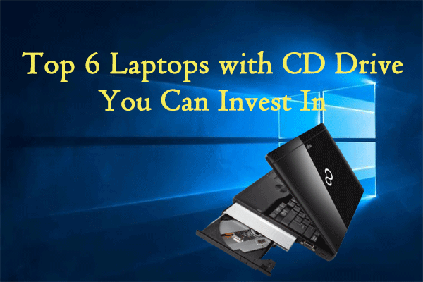 2 In 1 Laptop With Cd Drive Top 6 Laptops with CD Drive You Can Invest In - MiniTool Partition Wizard