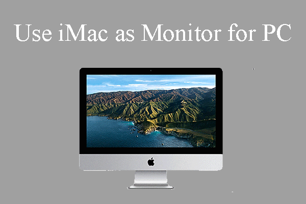 How to Use iMac as Monitor for PC [3 Cases] - MiniTool Partition 
