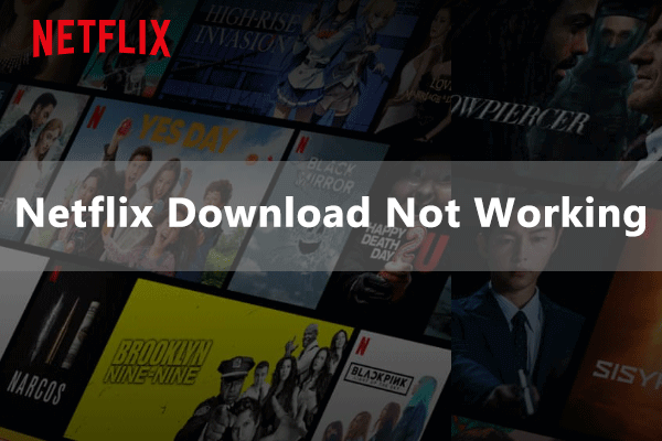How to Solve Netflix Download Not Working on Windows PC? - MiniTool ...
