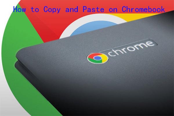 How to Copy and Paste on Chromebook? [4 Methods]