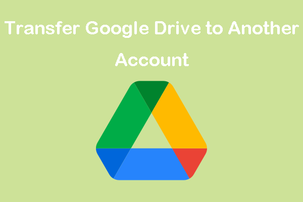 2 Ways to Transfer Google Drive Data to Another Account