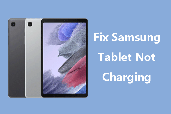 5 Ways to Fix a Samsung Tablet Not Charging