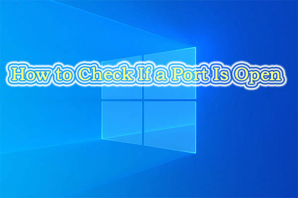 How to Check If a Port Is Open on Windows? – Here’s How to Do