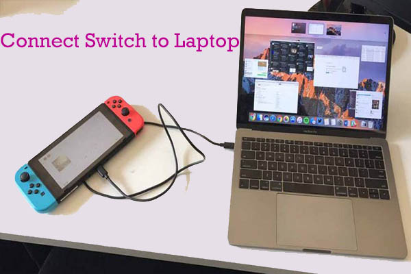 Udveksle analysere Centimeter How to Connect Switch to Laptop? Here's a Full Guide - MiniTool Partition  Wizard