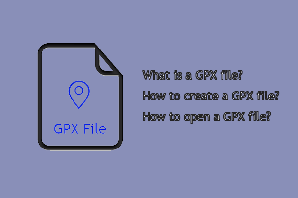 GPX File: how to Create and Open a GPX File? - MiniTool Partition Wizard