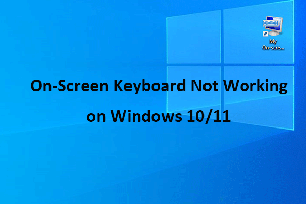 How to Solve the On-Screen Keyboard Not Working on Windows 10/11?