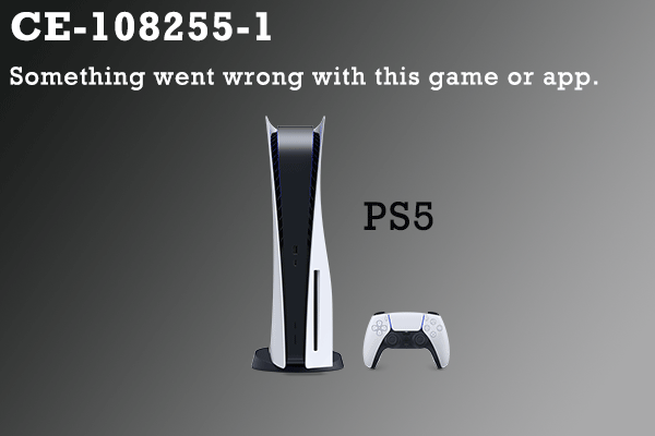 Are You Bothered by PS5 Error Code CE-108255-1? Here Are 7 Fixes