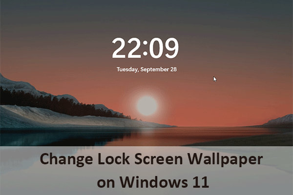 How to Change Lock Screen Wallpaper on Windows 11? Try This Guide